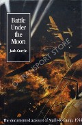 Battle Under the Moon - The documented account of Mailly-le-Camp, 1944 by CURRIE, Jack 